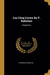 Les Cinq Livres De F. Rabelais