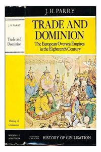 Trade and Dominion: European Overseas Empires in the 18th Century (History of Civilization)