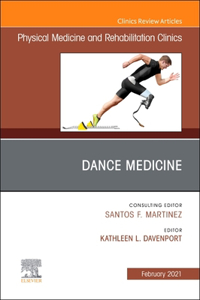 Dance Medicine, an Issue of Physical Medicine and Rehabilitation Clinics of North America