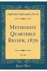 Methodist Quarterly Review, 1876, Vol. 58 (Classic Reprint)