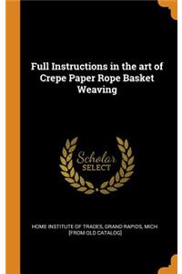 Full Instructions in the art of Crepe Paper Rope Basket Weaving