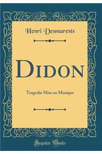Didon: Tragedie Mise en Musique (Classic Reprint)