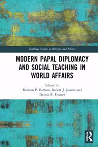 Modern Papal Diplomacy and Social Teaching in World Affairs