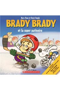 Brady Brady & Super Patinoire
