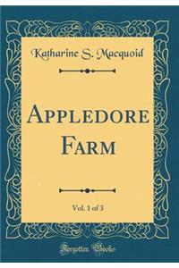 Appledore Farm, Vol. 1 of 3 (Classic Reprint)