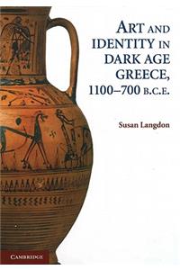 Art and Identity in Dark Age Greece, 1100-700 BC