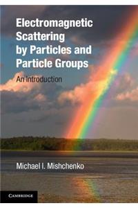 Electromagnetic Scattering by Particles and Particle Groups
