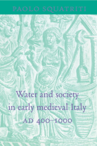 Water and Society in Early Medieval Italy, Ad 400-1000