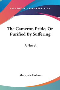 The Cameron Pride; Or Purified By Suffering