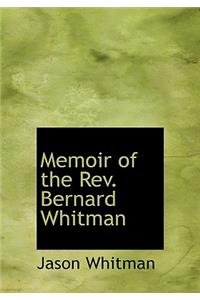 Memoir of the REV. Bernard Whitman