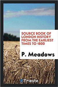 SOURCE BOOK OF LONDON HISTORY FROM THE E