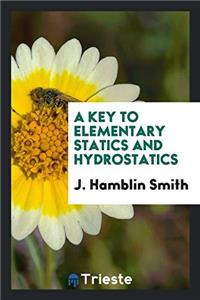 A Key to Elementary Statics and Hydrostatics