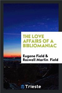 Love Affairs of a Bibliomaniac