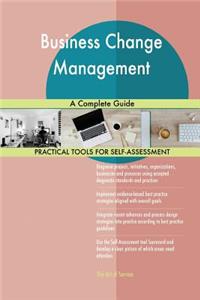 Business Change Management A Complete Guide