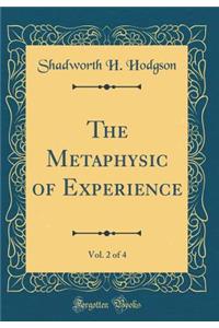 The Metaphysic of Experience, Vol. 2 of 4 (Classic Reprint)