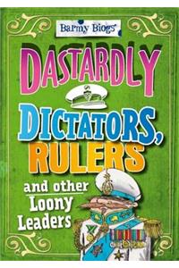 Barmy Biogs: Dastardly Dictators, Rulers & other Loony Leaders