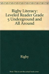 Rigby Literacy: Leveled Reader Grade 5 Underground and All Around