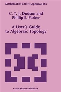 User's Guide to Algebraic Topology