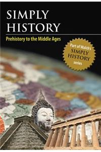 Simply History: Prehistory to the Middle Ages