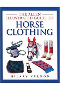 The Allen Illustrated Guide to Horse Clothing