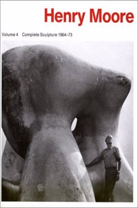 Henry Moore Complete Sculpture: Volume 4: Sculpture 1964-1973