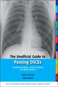 Unofficial Guide to Passing Osces: Candidate Briefings, Patient Briefings and Mark Schemes