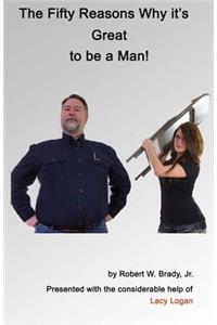 The Fifty Reasons Why It's Great to be a Man