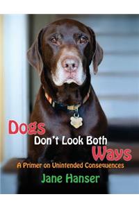 Dogs Don't Look Both Ways