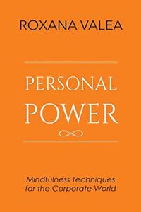 Personal Power: Mindfulness Techniques for the Corporate World