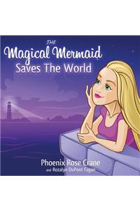 The Magical Mermaid Saves The World