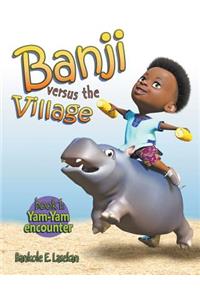 Banji Versus The Village