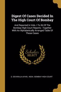 Digest Of Cases Decided In The High Court Of Bombay