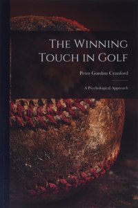 The Winning Touch in Golf; a Psychological Approach