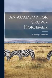Academy for Grown Horsemen