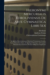 Hieronymi Mercurialis Foroliviensis De arte gymnastica libri sex