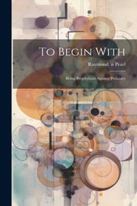 To Begin With