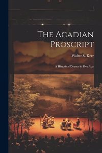 The Acadian Proscript