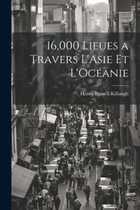16,000 Lieues a Travers L'Asie et L'Océanie