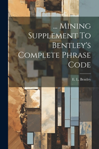 ... Mining Supplement To Bentley's Complete Phrase Code