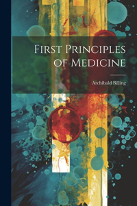 First Principles of Medicine