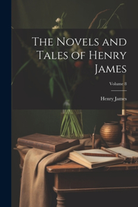 Novels and Tales of Henry James; Volume 8