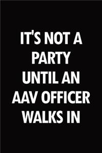 It's not a party until an AAV Officer walks in