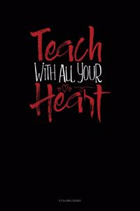 Teach With All You Heart