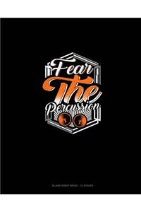 Fear The Percussion