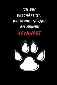 Ich bin beschäftigt. Ich denke gerade an meinen Hovawart