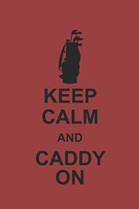 Keep Calm and Caddy on