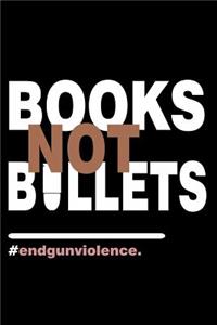 Books not bullets. #endgunviolence
