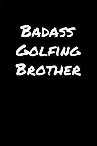 Badass Golfing Brother