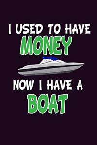 I Used To Have Money Now I Have A Boat