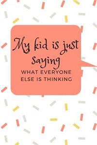 My Kid Is Just Saying What Everyone Else Is Thinking